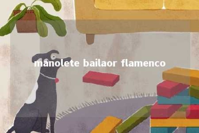 manolete bailaor flamenco 