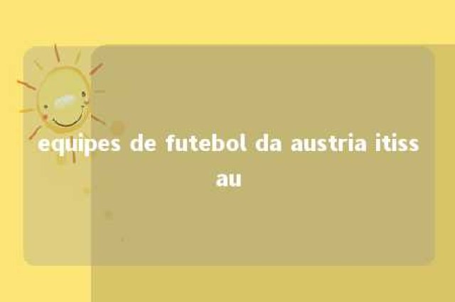 equipes de futebol da austria itissau 