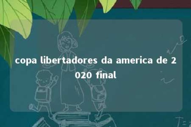 copa libertadores da america de 2020 final 