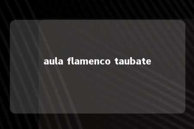 aula flamenco taubate 