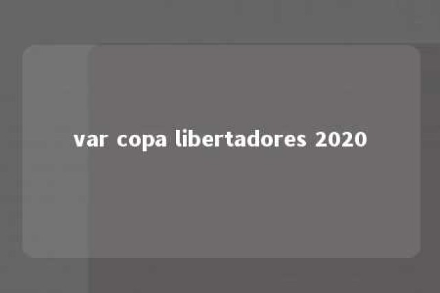 var copa libertadores 2020 