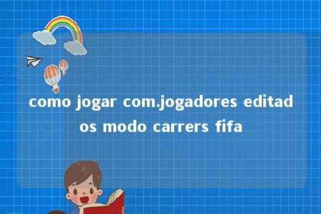 como jogar com.jogadores editados modo carrers fifa 