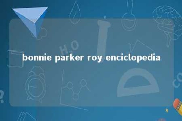 bonnie parker roy enciclopedia 