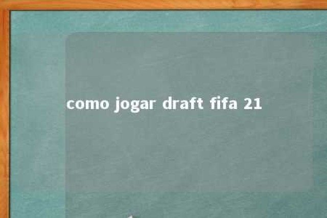 como jogar draft fifa 21 