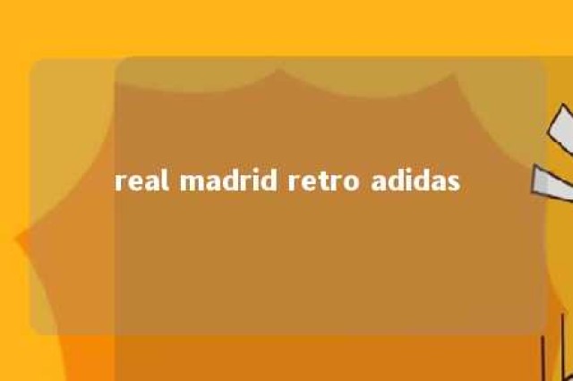 real madrid retro adidas 