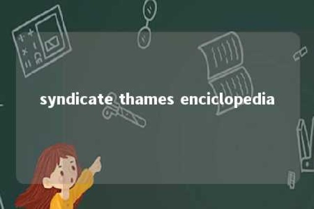 syndicate thames enciclopedia 