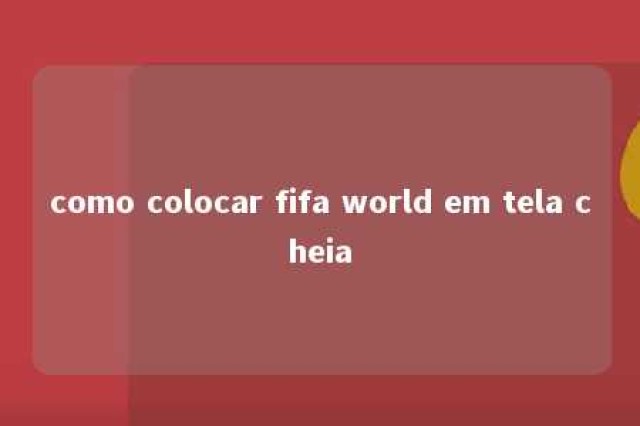 como colocar fifa world em tela cheia 