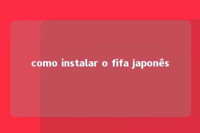 como instalar o fifa japonês 