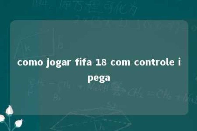 como jogar fifa 18 com controle ipega 