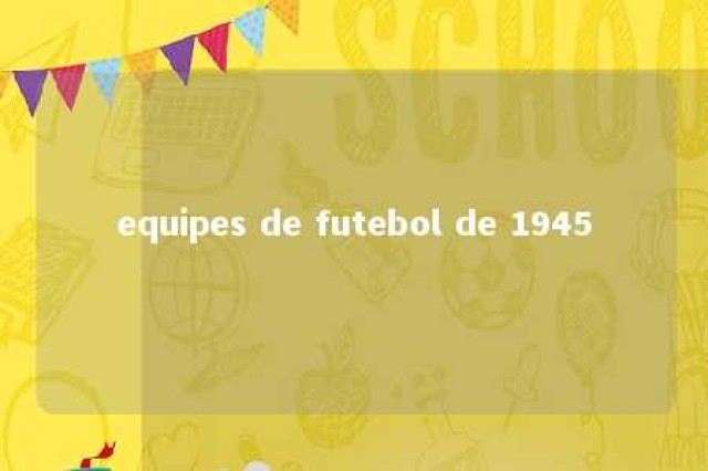 equipes de futebol de 1945 