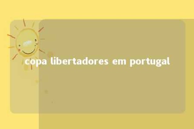 copa libertadores em portugal 