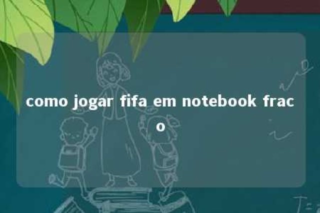 como jogar fifa em notebook fraco 