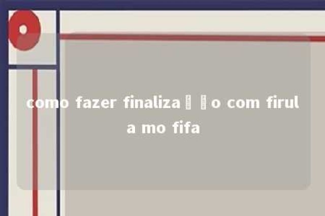 como fazer finalização com firula mo fifa 