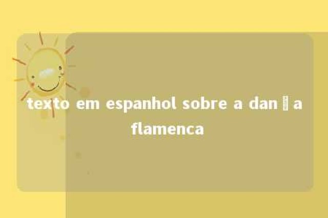 texto em espanhol sobre a dança flamenca 