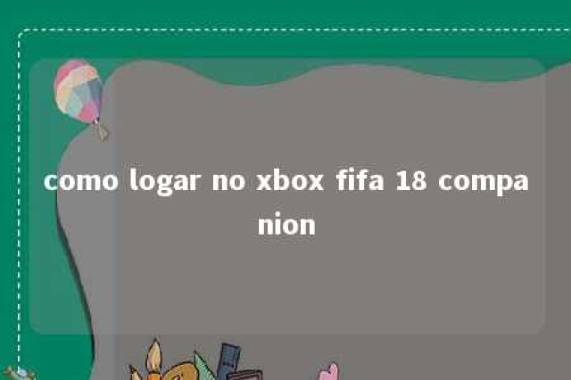 como logar no xbox fifa 18 companion 