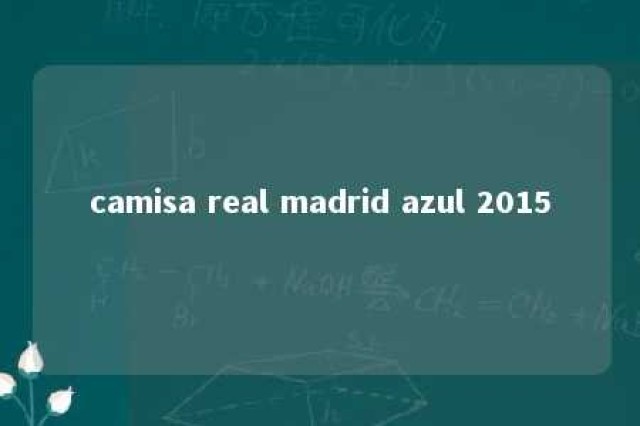 camisa real madrid azul 2015 