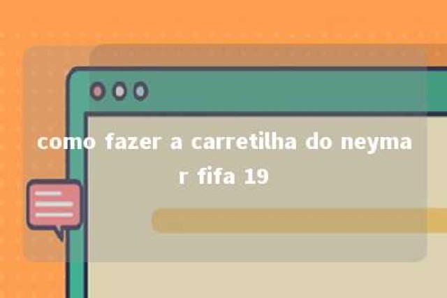 como fazer a carretilha do neymar fifa 19 