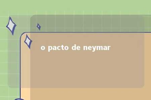 o pacto de neymar 