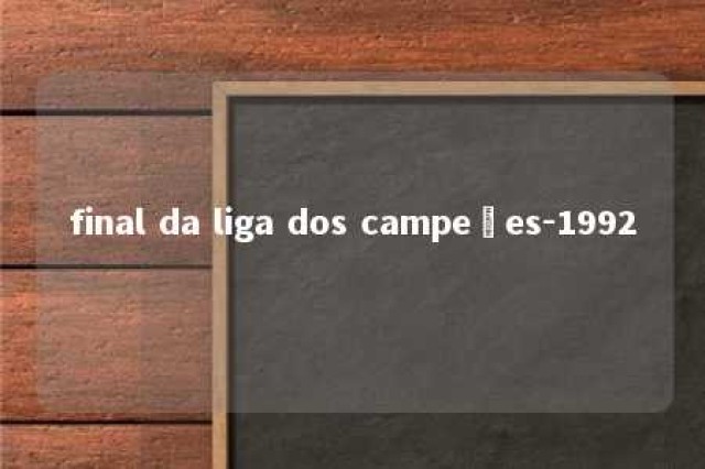 final da liga dos campeões-1992 