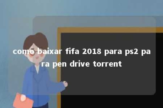 como baixar fifa 2018 para ps2 para pen drive torrent 