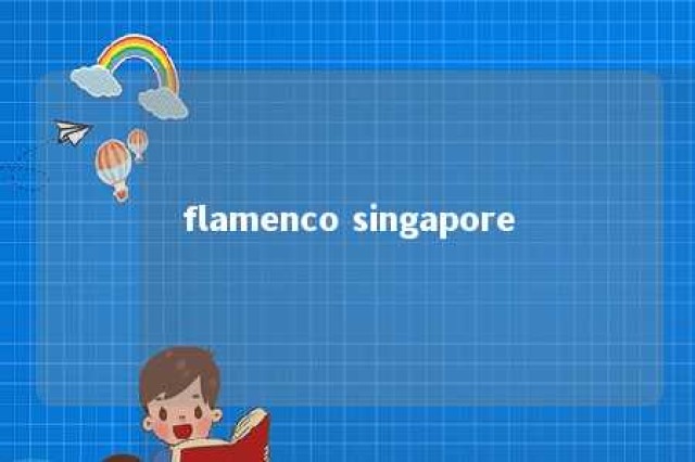 flamenco singapore 