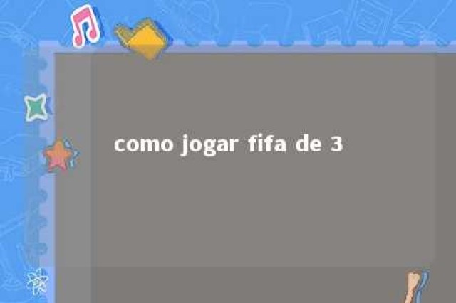 como jogar fifa de 3 