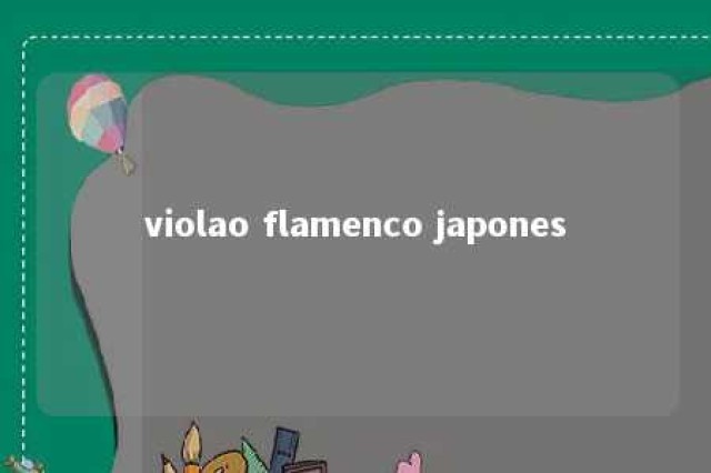 violao flamenco japones 