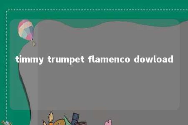 timmy trumpet flamenco dowload 