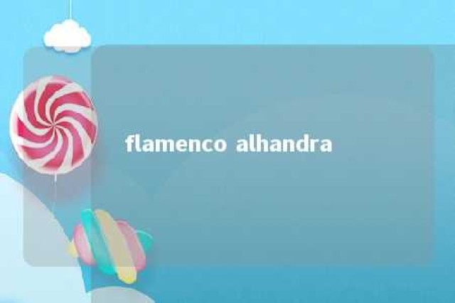 flamenco alhandra 