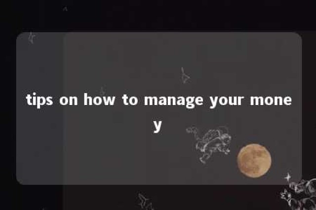 tips on how to manage your money 