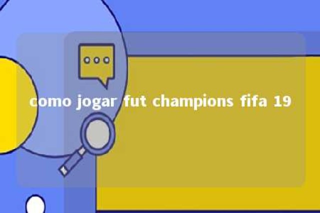 como jogar fut champions fifa 19 