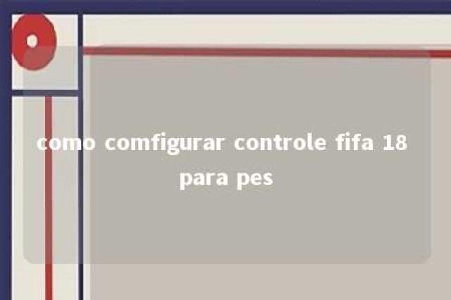 como comfigurar controle fifa 18 para pes 