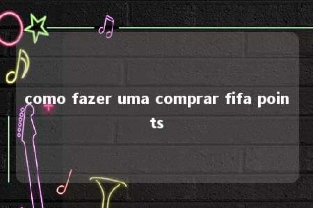 como fazer uma comprar fifa points 