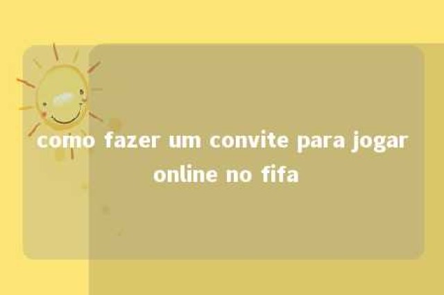 como fazer um convite para jogar online no fifa 