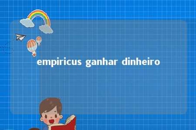 empiricus ganhar dinheiro 