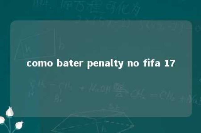 como bater penalty no fifa 17 