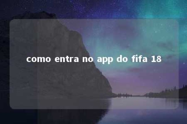 como entra no app do fifa 18 