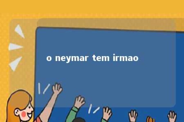 o neymar tem irmao 