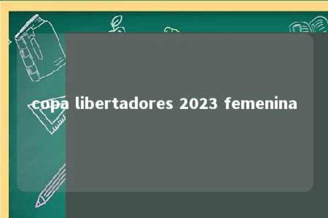 copa libertadores 2023 femenina 