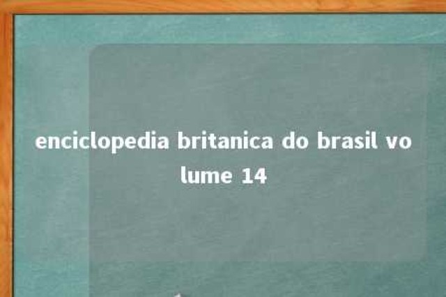 enciclopedia britanica do brasil volume 14 