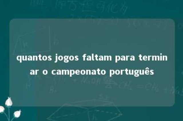 quantos jogos faltam para terminar o campeonato português 