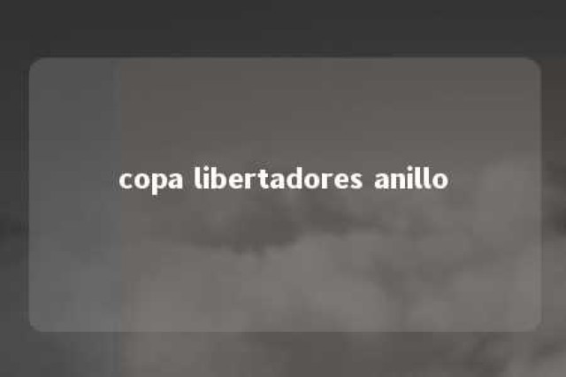 copa libertadores anillo 