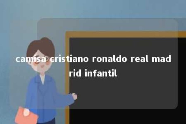 camisa cristiano ronaldo real madrid infantil 