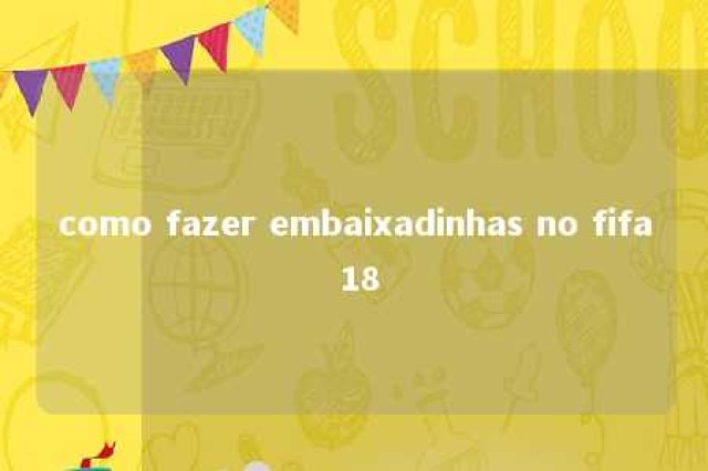 como fazer embaixadinhas no fifa 18 