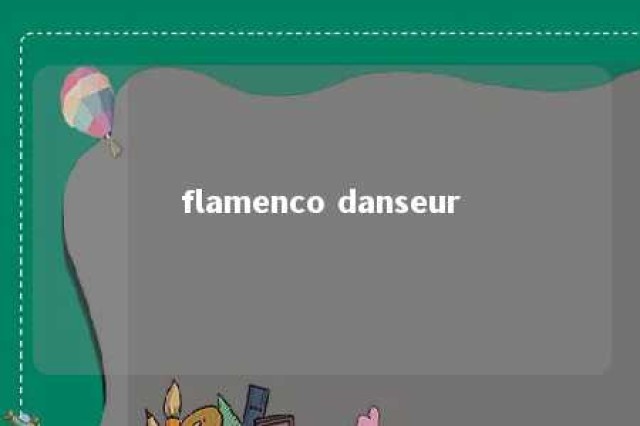 flamenco danseur 