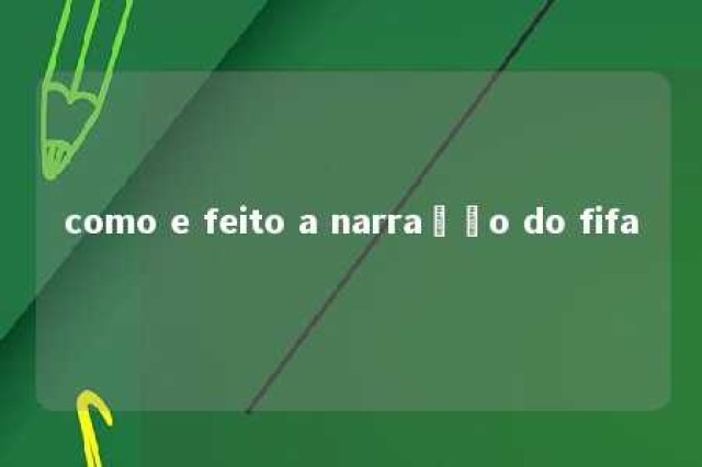 como e feito a narração do fifa 