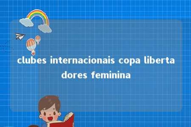 clubes internacionais copa libertadores feminina 