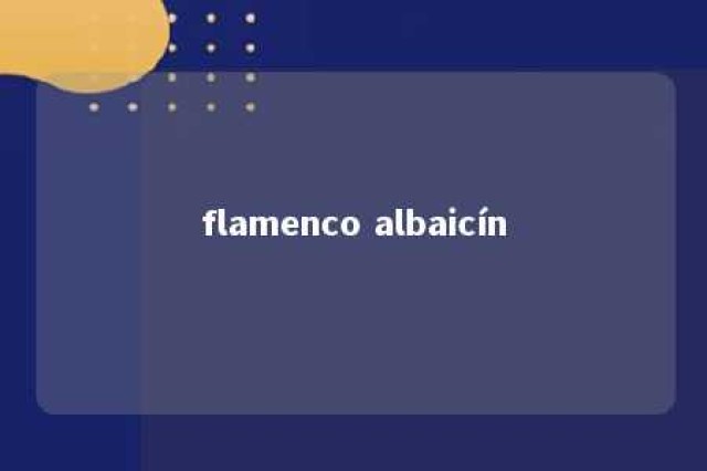 flamenco albaicín 