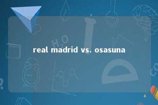 real madrid vs. osasuna 