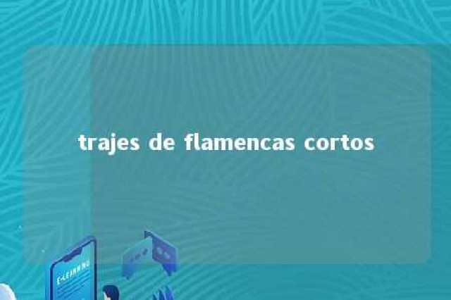 trajes de flamencas cortos 